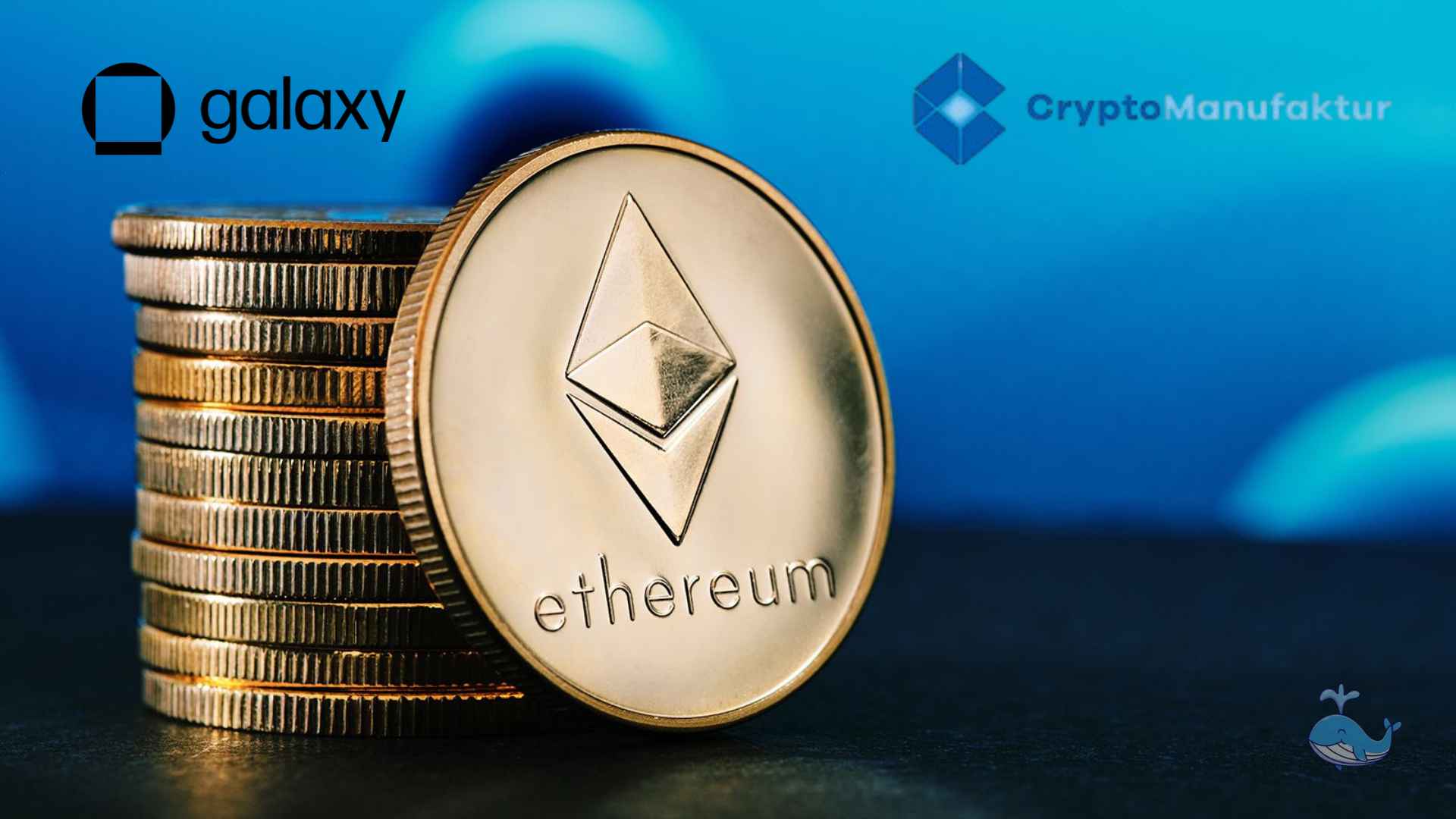 Galaxy acquires $1 billion in Ethereum assets from CryptoManufaktur to grow staking protocol